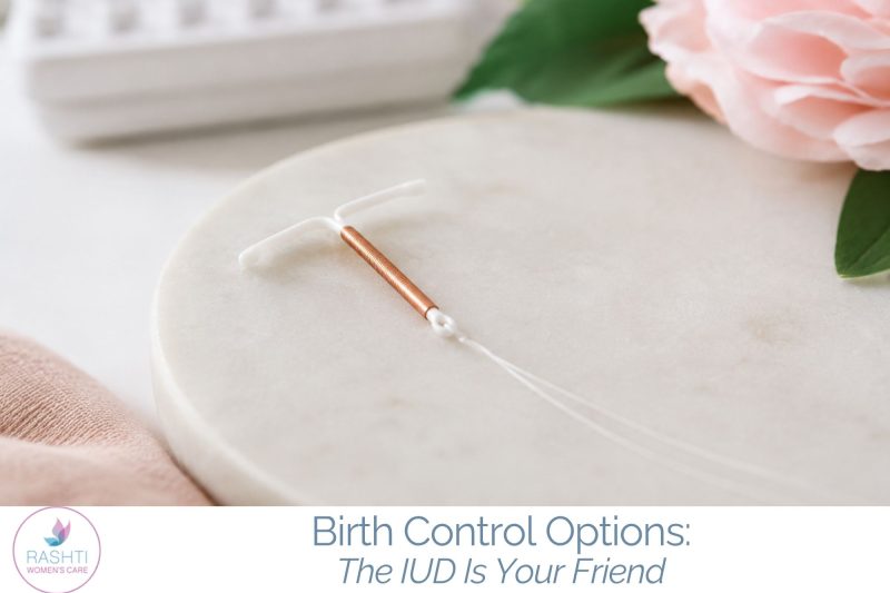 Birth Control Options: The IUD Is Your Friend