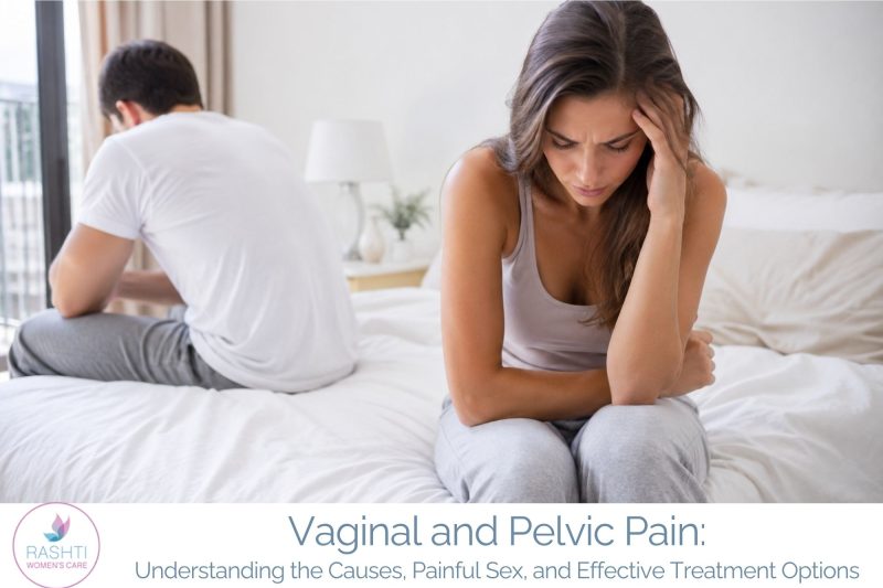 Vaginal and Pelvic Pain Understanding the Causes, Painful Sex, and Effective Treatment Options